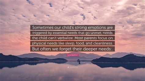 Laura Markham Quote Sometimes Our Childs Strong Emotions Are