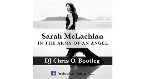 No, i don't think she has a clue. Sarah McLachlan - In The Arms Of An Angel (DJ Chris O ...