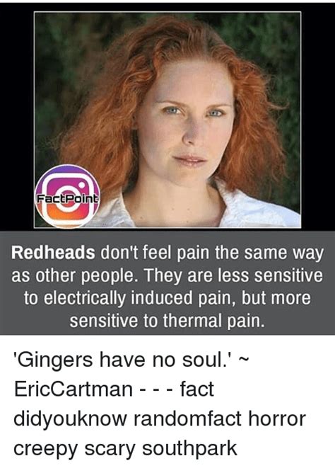 Fact Point Redheads Don T Feel Pain The Same Way As Other People They Are Less Sensitive To
