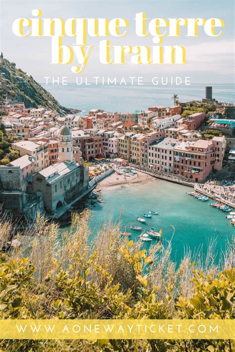 Cinque Terre By Train The Ultimate Travel Guide Italy Travel Guide