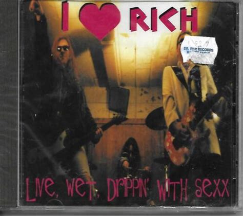 I Love Rich Live Wet Drippin With Sexx Heavy Metal From Chicago S