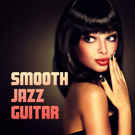 Smooth Jazz Guitar Romantic Relaxing Soft Sexy Instrumental