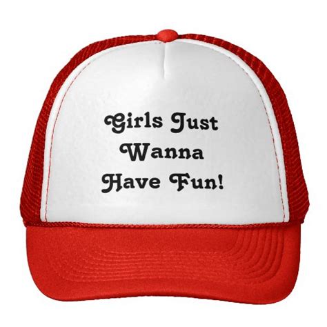 Girls Just Wanna Have Fun Hat Zazzle