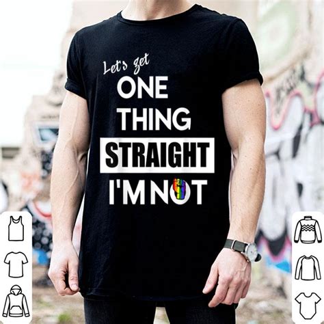 let s get one thing straight i m not lgbt design shirt hoodie sweater longsleeve t shirt