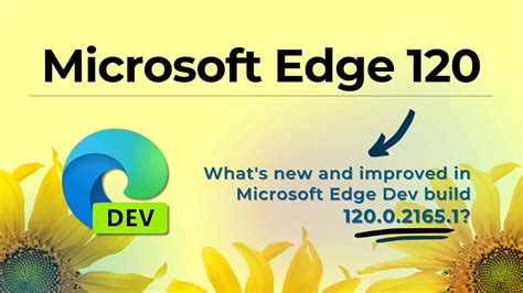 Microsoft Edge Dev Channel Update Whats New In Version 120