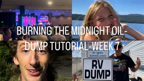Burning The Midnight Oil Dump Tutorial Week 7 Of Tour Youtube