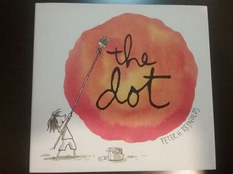 The Dot By Peter H Reynolds Hardcover Art Lessons Storytime Crafts