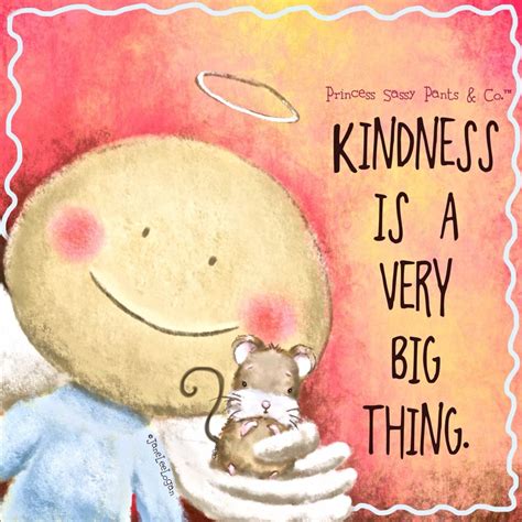 Kindness Is A Very Big Thing ~ Princess Sassy Pants And Co Sassy Pants