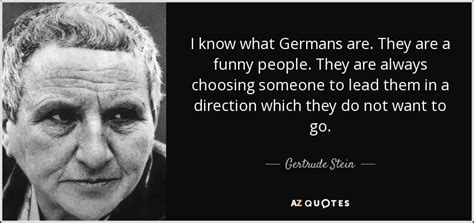 Gertrude Stein Quote I Know What Germans Are They Are A Funny People