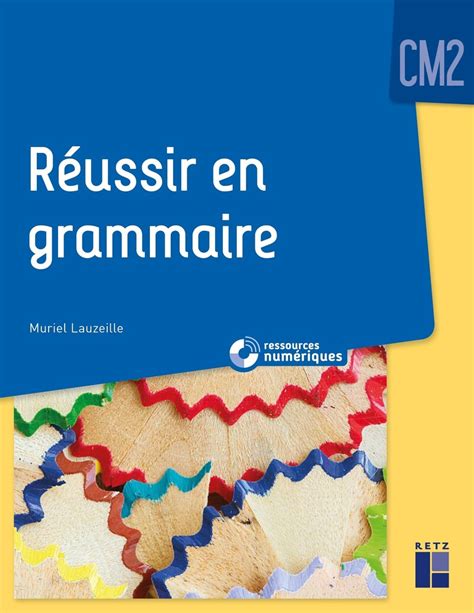 Réussir En Grammaire Au Cm2 Ressources Numériques Ouvrage Papier