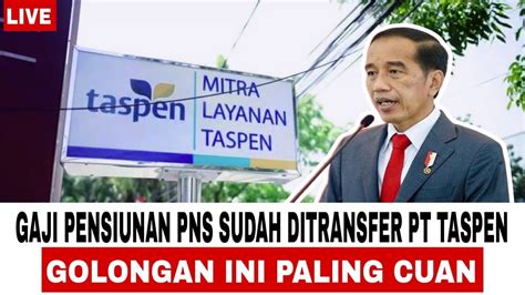 Pensiunan Makin Sejahtera Gaji Pensiunan Pns Sudah Ditransfer Pt Taspen Golongan Ini Paling