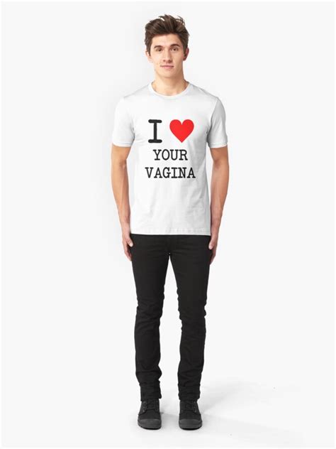I Love Your Vagina T Shirt By 08egans Redbubble