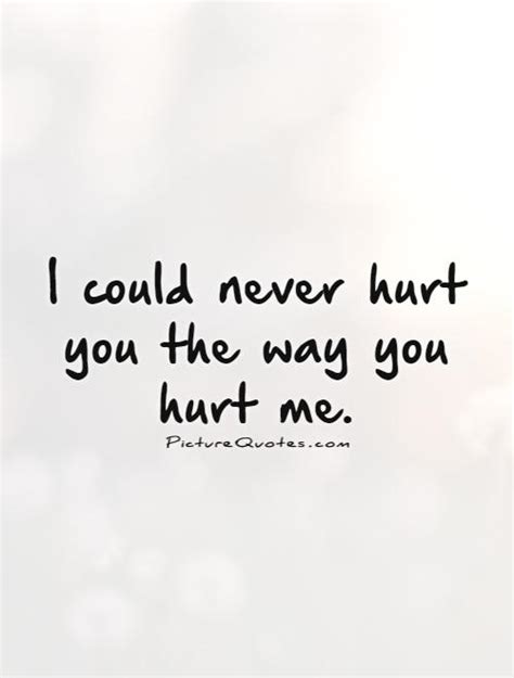You Hurt Me Quotes