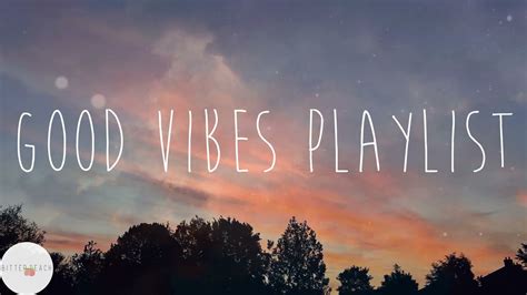 Good Vibes Songs Playlist💖best Chill Songs To Boost Your Mood️🎤 Youtube