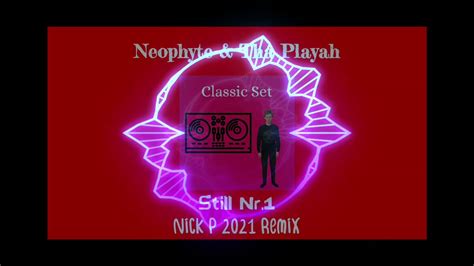 Neophyte And Tha Playah Still Nr1 Nick P 2021 Remix Youtube