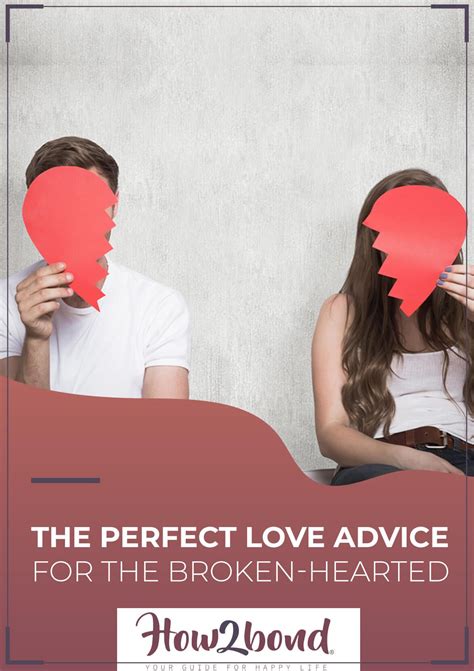 The Perfect Love Advice For The Broken Hearted Love Advice Broken Heart Perfect Love