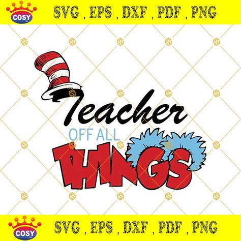 Teacher Of All Things Svg Dr Seuss Svg Cat In The Hat Svg In 2023 Dr