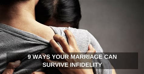 9 ways your marriage can survive infidelity one extraordinary marriage
