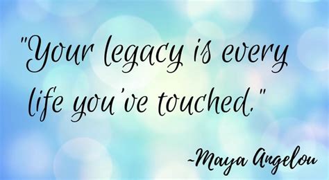 Your Legacy Is Every Life Youve Touched Braving The Hot Mess