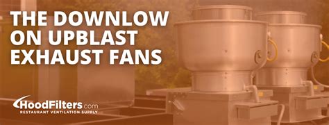 The Downlow On Upblast Exhaust Fans What You Need To Know