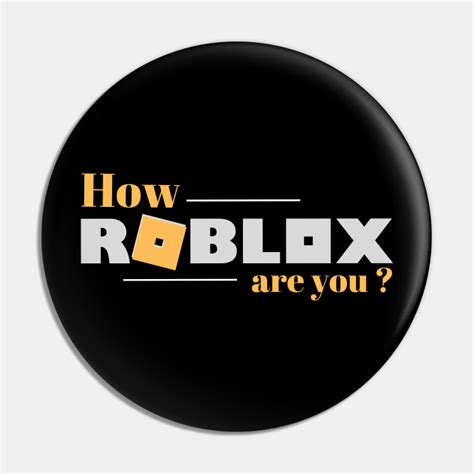 How Roblox Are You Roblox Pin Teepublic