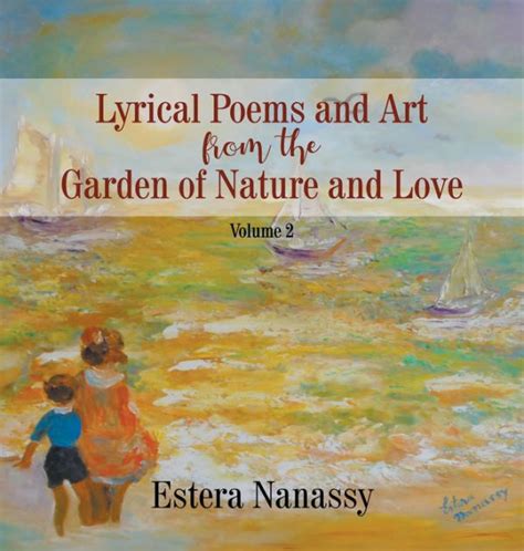 Lyrical Poems And Art From The Garden Of Nature And Love Volume 2 By