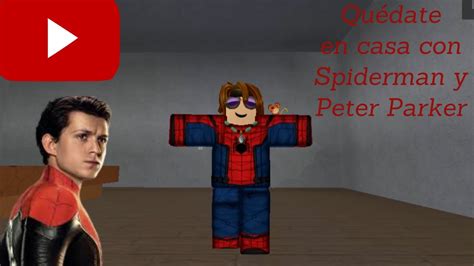 Quédate En Casa Con Spiderman 🕷️ Y Peter Parker Roblox Spiderman