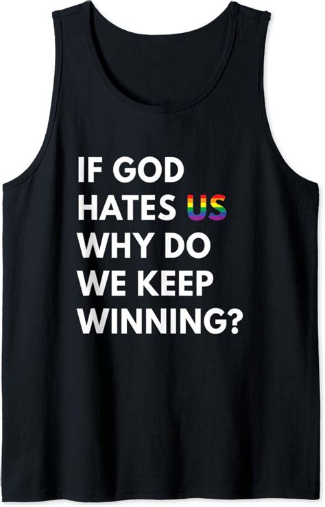 Amazon Com If God Hates Us Why Do We Keep Winning Gay Pride LGBT Tank