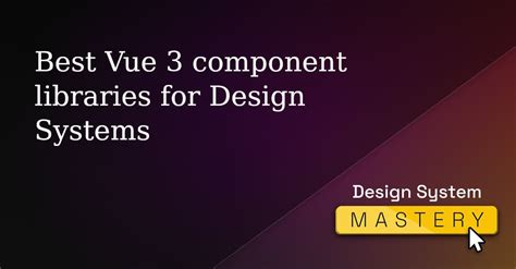 Best Vue 3 Component Libraries For Design Systems Design System
