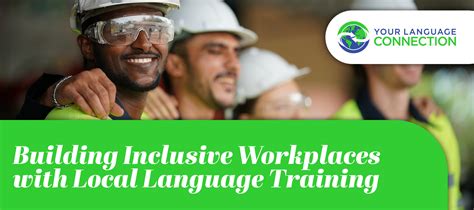 Building Inclusive Workplaces with Local Language Training - Your