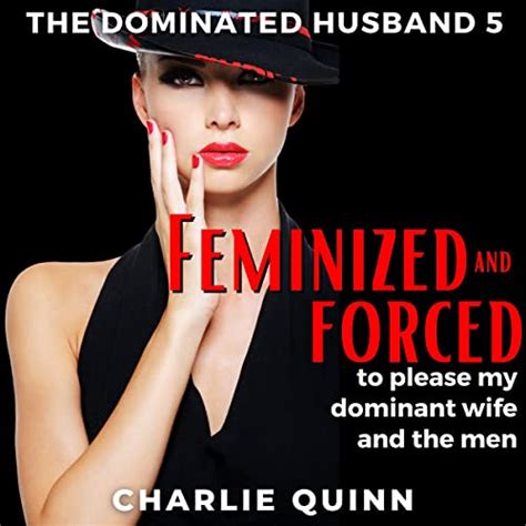 audible版『feminized and forced to please my dominant wife and the men 』 charlie quinn audible