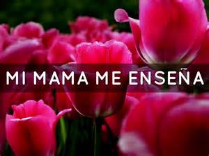 Mi Mama Me Enseña By Tes4th