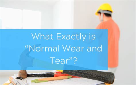 Understanding What Normal Wear And Tear Looks Like