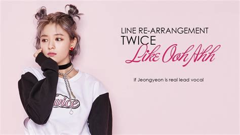 twice like ooh ahh line re arrangement if jeongyeon is real lead vocal request youtube
