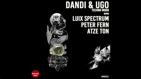 Dandi And Ugo Techno Mood Luix Spectrum Remix Dolma Red Youtube