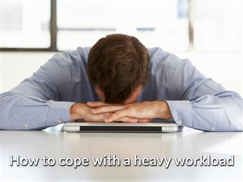 Dealing With A Heavy Workload