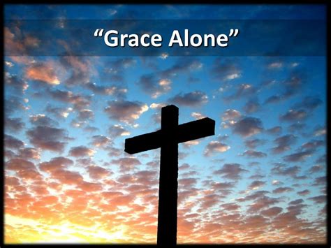 Ppt “grace Alone” Powerpoint Presentation Free Download Id6332064