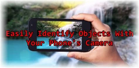 How To Identify Objects In Seconds Using Your Phones Camera Techworm