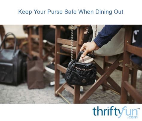 Keep Your Purse Safe When Dining Out Thriftyfun