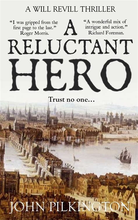 A Reluctant Hero Will Revill Thrillers 3 By John Pilkington Goodreads