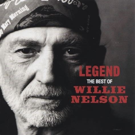 Legend The Best Of Willie Nelson Willie Nelson Songs Reviews