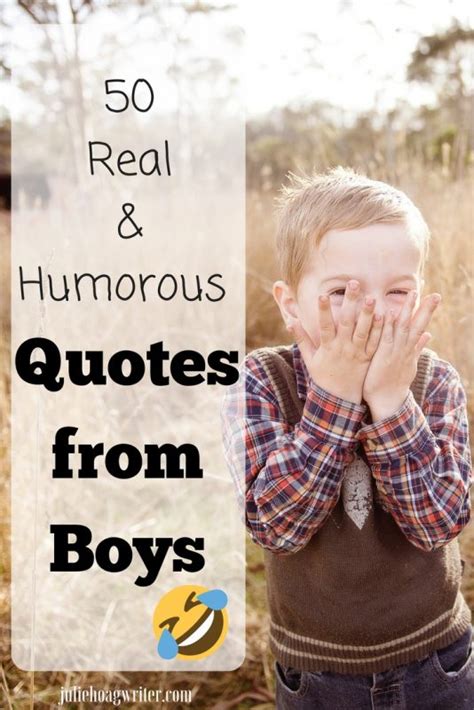 50 Funny Real Humorous Quotes From Boys Momlife Humor The Funny Things