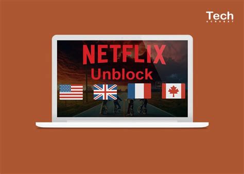 how to unblock netflix video libraries with vpn easy steps tech acrobat