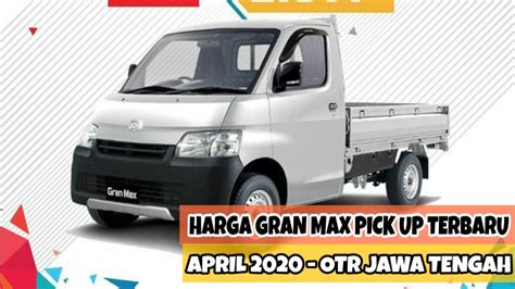 Daftar Harga Daihatsu Gran Max Pick Up Terbaru April Otr Jateng