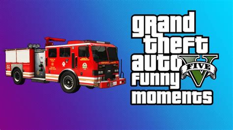 Gta 5 Funny Moments Explosive Fun Firetruck In Da Hood And Mortal