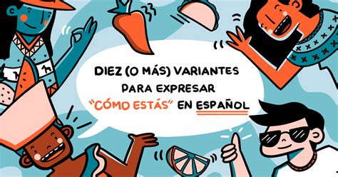 10 O Más Variantes Para Saludar En Español
