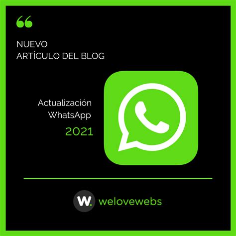 Actualización Whatsapp 2021 Cambios E Implicaciones Welovewebs
