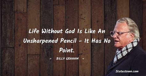 Life Without God Is Like An Unsharpened Pencil It Has No Point