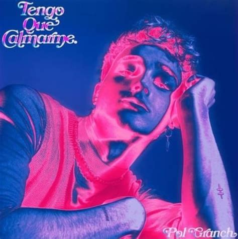 (c) 2020 sony music entertainment españa, s.l. Tengo que calmarme de Pol Granch, el nuevo álbum que engancha