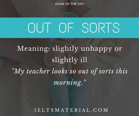 Definition of sudden in the idioms dictionary. Out Of Sorts - Idiom Of The Day For IELTS Speaking